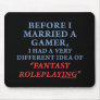 Before I Married a Gamer Mouse Pads