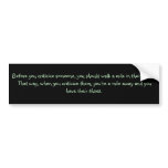Before you criticize someone, you should walk a... bumper sticker