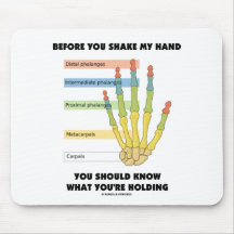 Before You Shake My Hand Know What You're Holding Mouse Pads