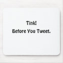 Before You Tweet., Tink! mousepads by jrwilson1984 Before You Tweet., Tink! mousepads
