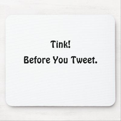 Before You Tweet., Tink! Mouse Pad by jrwilson1984