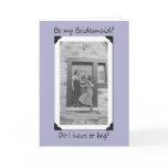Beg fo Bridesmaid Cards