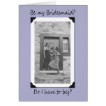 Beg fo Bridesmaid Cards