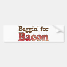 Beggin' for Bacon Bumper Stickers