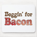 Beggin' for Bacon Mouse Pads