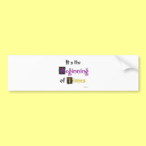 Beginning of Times bumper stickers