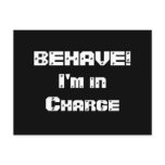BEHAVE!  I'm in charge. Black and White. Postcard