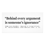 Behind Every Argument is Someone's Ignorance Picture Card