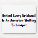 Behind Every Brickwall Is... mousepad
