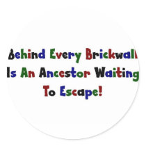 Behind Every  Brickwall Is... Round Sticker