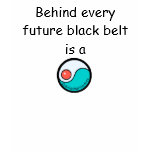 Behind every future black belt is a t-shirts