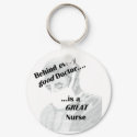 Behind every good doctor is a great nurse keychains