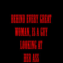 Behind Every Great Woman Tee t-shirts by Le_Fetish Behind Every Great Woman Tee t-shirts
