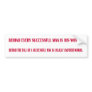 Behind every successful man is his woman. Behind t Bumper Stickers