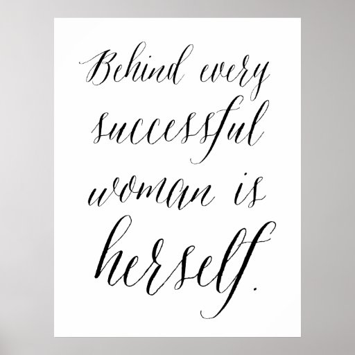 Behind Every Successful Woman Is Herself Poster Zazzle 