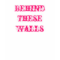 Behind These Walls t-shirts