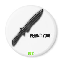 Behind you! Magnet by MZDesigns Behind you! Magnet