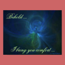 BEHOLD ... I BRING YOU COMFORT ... posters by dequilla BEHOLD ... I BRING YOU COMFORT ... posters