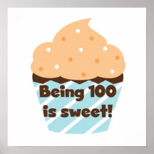 Being 100 is Sweet Birthday T-shirts and Gifts Posters