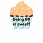 Being 80 is Sweet Birthday T-shirts and Gifts