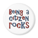 Being a Citizen Rocks magnets by TeeShirtsTShirts Being a Citizen Rocks magnets
