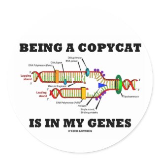 Being A Copycat Is In My Genes (DNA Replication) sticker