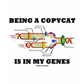 Being A Copycat Is In My Genes (DNA Replication) shirt