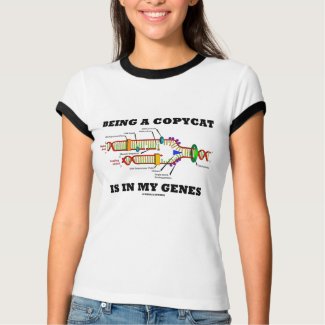 Being A Copycat Is In My Genes (DNA Replication) shirt