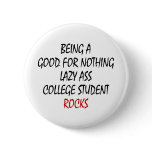 Being A Good For Nothing Lazzy Ass College Student Pin