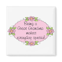 Being a Great grandma makes everyday Special Magnets