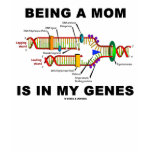 Being A Mom Is In My Genes (DNA Replication) t-shirts