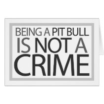Being a Pit Bull is Not a Crime Card