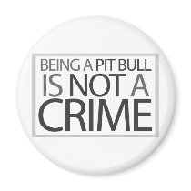 Being a Pit Bull is Not a Crime Fridge Magnet