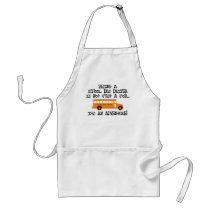 Being A School Bus Driver ... Is An Adventure Apron