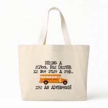 Being A School Bus Driver ... Is An Adventure Bag