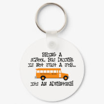 Being A School Bus Driver ... Is An Adventure keychains