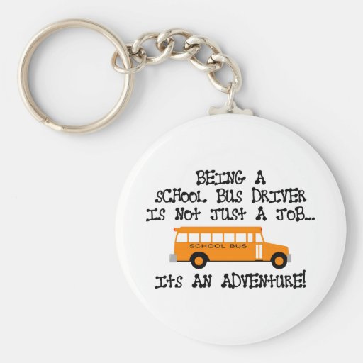 Being A School Bus Driver ... Is An Adventure Keychains