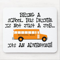 Being A School Bus Driver ... Is An Adventure Mouse Mat