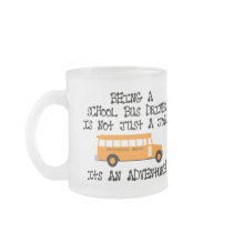 Being A School Bus Driver ... Is An Adventure Mugs