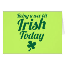 Being a wee bit Irish today St Patricks day design Greeting Cards