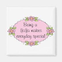 Being a YaYa makes everyday Special Refrigerator Magnet