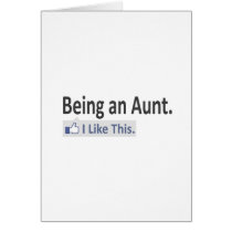 Being an Aunt...I Like This Greeting Cards