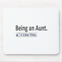 Being an Aunt...I Like This Mousepad