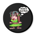 Being Beautiful Is Hard Work magnets