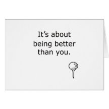 Being Better Than You Golf Design Cards