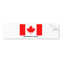 Being Canadian Is Awesome! Bumper Sticker