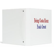 Being Costa Rican Feels Great 3 Ring Binder