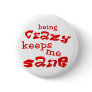 Being Crazy Pinback Buttons