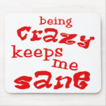 Being Crazy mousepads