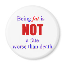 Being fat is not a fate.... refrigerator magnet